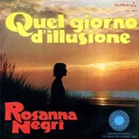 Rosanna Negri - Quel Giorno D'Illusione / Il Calendario