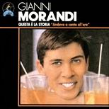 Gianni Morandi - Questa E' La Storia "Andavo A Cento All'Ora"