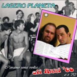 Lasero Planeta C'Erano Una Volta... Gli Anni '60 E I '70