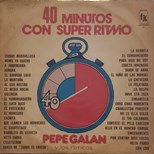 Pepe Galán - 40 Minutos Con Super Ritmo (Argentina)